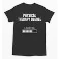 Physical Therapy Degree Loading Student Graduation Unisex T-Shirt