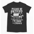 Playful Pace Humor Please Be Patient I'm From The 1900s Unisex T-Shirt Playful Pace Humor Please Be Patient I'm From The 1900s Unisex T-Shirt