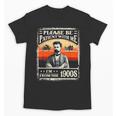 Please Be-Patient With Me I'm From The 1900s Humor Saying Unisex T-Shirt