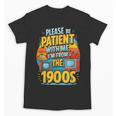 Please Be-Patient I'm From The 1900S Retro Sarcastic Saying Unisex T-Shirt