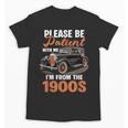 Please BePatient With-Me I'm From The 1900s Vintage Car Unisex T-Shirt Please BePatient With-Me I'm From The 1900s Vintage Car Unisex T-Shirt