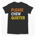 Please Chew Quieter Introvert Silence Lover Quote Unisex T-Shirt Please Chew Quieter Introvert Silence Lover Quote Unisex T-Shirt