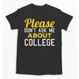 Please Don't Ask Me About College Graduation Tee T-Shirt Unisex T-Shirt
