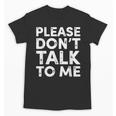 Please Don't Talk To Me Introvert Graphic Unisex T-Shirt Please Don't Talk To Me Introvert Graphic Unisex T-Shirt