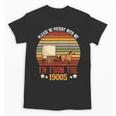 Please Be Patient With Me I'm From The 1900s Cool Dad Unisex T-Shirt
