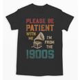 Please Be Patient With Me I'm From The 1900s Cool Gramophone Unisex T-Shirt Please Be Patient With Me I'm From The 1900s Cool Gramophone Unisex T-Shirt