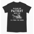 Please Be Patient With Me I'm From The 1900s Dad Vintage Unisex T-Shirt Please Be Patient With Me I'm From The 1900s Dad Vintage Unisex T-Shirt