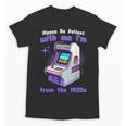 Please Be Patient With Me I'm From The 1900s Gamer Gaming Unisex T-Shirt Please Be Patient With Me I'm From The 1900s Gamer Gaming Unisex T-Shirt
