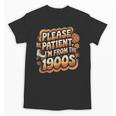 Please Be Patient I'm From The 1900s Groovy Women Unisex T-Shirt