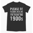 Please Be Patient With Me I'm From The 1900s Old People Unisex T-Shirt