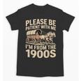 Please Be Patient With My I'm From The 1900s Retired Unisex T-Shirt