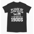 Please Be Patient With My I'm From The 1900s Retirement Unisex T-Shirt Please Be Patient With My I'm From The 1900s Retirement Unisex T-Shirt