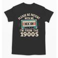 Please Patient I'm From The 1900s Retro Cassette Humor Unisex T-Shirt