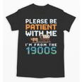 Please Be Patient With Me I'm From The 1900s Retro Grandpa Unisex T-Shirt