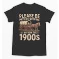 Please Be Patient With Me I'm From The 1900s Retro Humor Unisex T-Shirt