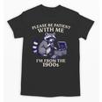 Please Be Patient I'm From The 1900s Retro Raccoon Saying Unisex T-Shirt Please Be Patient I'm From The 1900s Retro Raccoon Saying Unisex T-Shirt