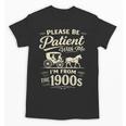 Please Be Patient With Me I'm From The 1900s Retro Unisex T-Shirt