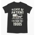 Please Be Patient I'm From The 1900s Retro Unisex T-Shirt