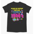 Please Be Patient With Me I'm From The 1900s Retro Vibes Unisex T-Shirt