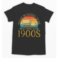 Please Be Patient To Me I'm From The 1900s Retro Vintage Unisex T-Shirt Please Be Patient To Me I'm From The 1900s Retro Vintage Unisex T-Shirt