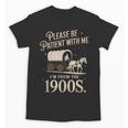 Please Be Patient With Me I'm From The 1900s Retro Western Unisex T-Shirt Please Be Patient With Me I'm From The 1900s Retro Western Unisex T-Shirt