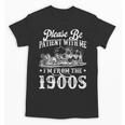 Please Be Patient With Me I'm From The 1900s Sarcastic Humor Unisex T-Shirt