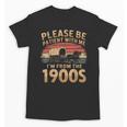 Please Be Patient With Me I'm From The 1900s Sarcastic Unisex T-Shirt Please Be Patient With Me I'm From The 1900s Sarcastic Unisex T-Shirt