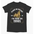 Please Be Patient I'm From The 1900s Saying Unisex T-Shirt