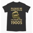 Please Be Patient With Me I'm From The 1900s Steam Train Unisex T-Shirt