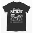 Please Be Patient With Me I'm From The 1900s Unisex T-Shirt
