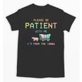 Please Be Patient With Me I'm From The 1900s 1900s Unisex T-Shirt Please Be Patient With Me I'm From The 1900s 1900s Unisex T-Shirt