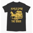 Please Be Patient With Me I'm From The 1900s Vin Unisex T-Shirt