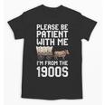 Please Be Patient With Me I'm From The 1900s Vintage Retro Unisex T-Shirt