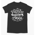 Please Be Patient I'm From The 1900s Vintage Style Unisex T-Shirt