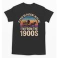 Please Be Patient With My I'm From The 1900s Vintage Unisex T-Shirt