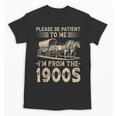 Please Be Patient To Me I'm From The 1900s Vintage Unisex T-Shirt Please Be Patient To Me I'm From The 1900s Vintage Unisex T-Shirt