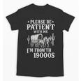 Please Be Patient I'm From The 1900s Western Wagon Unisex T-Shirt