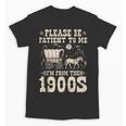 Please Be Patient To Me I'm From The 1900s Wild West Vintage Unisex T-Shirt Please Be Patient To Me I'm From The 1900s Wild West Vintage Unisex T-Shirt