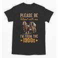 Please Be Patient With Mee I'm From The 1900s Unisex T-Shirt