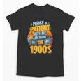 Please Be Patient-With Me I'm From The 1900s Retro 90's Unisex T-Shirt Please Be Patient-With Me I'm From The 1900s Retro 90's Unisex T-Shirt