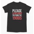 Please Slow Down I'm From The 1900s Retro Nostalgia Unisex T-Shirt Please Slow Down I'm From The 1900s Retro Nostalgia Unisex T-Shirt