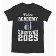 Police Academy Survivor 2025 Graduation Police School Unisex T-Shirt