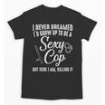 Police Officer Police Graduation Cop Birthday Unisex T-Shirt