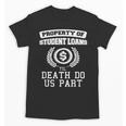 Property Of Student Loans College Graduation Shirt Unisex T-Shirt