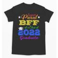Proud Bff Of 2022 Graduate Class 2022 Graduation Family Unisex T-Shirt