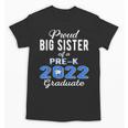 Proud Big Sister Of Pre K School Graduate 2022 Graduation Unisex T-Shirt