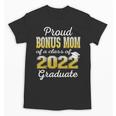 Proud Bonus Mom Of 2022 Graduate Class 2022 Graduation 22 Unisex T-Shirt