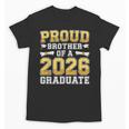 Proud Brother Of A 2026 Graduate Shirt Class 2026 Graduation Unisex T-Shirt