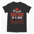 Proud Brother Of a Class Of 2026 Graduate For Graduation Unisex T-Shirt