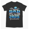 Proud Dad Of 5th Grade Graduate 2025 Elementary Graduation Unisex T-Shirt